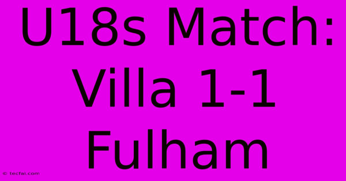 U18s Match: Villa 1-1 Fulham