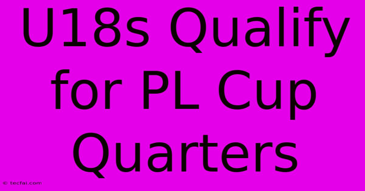 U18s Qualify For PL Cup Quarters