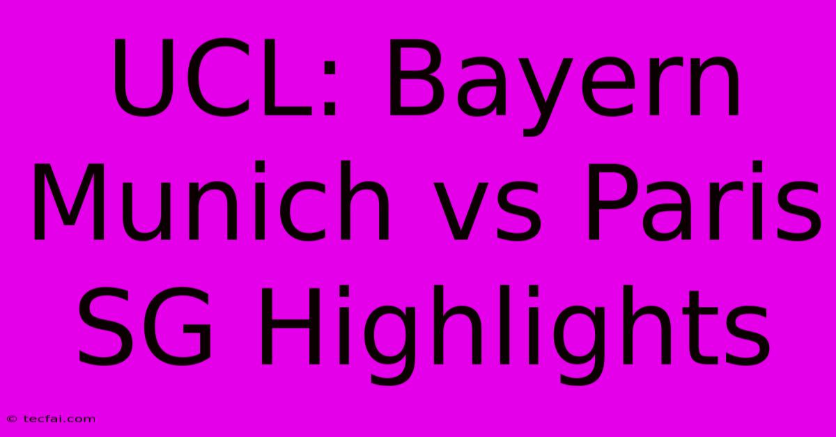 UCL: Bayern Munich Vs Paris SG Highlights