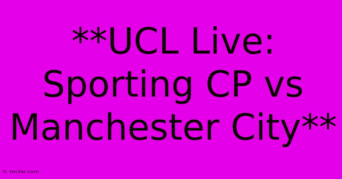 **UCL Live: Sporting CP Vs Manchester City** 