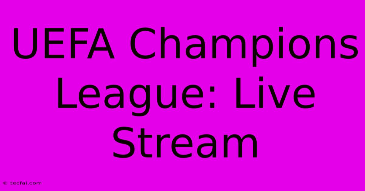 UEFA Champions League: Live Stream