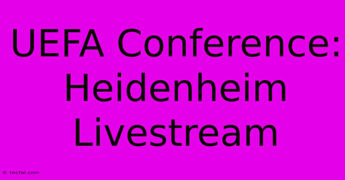 UEFA Conference: Heidenheim Livestream