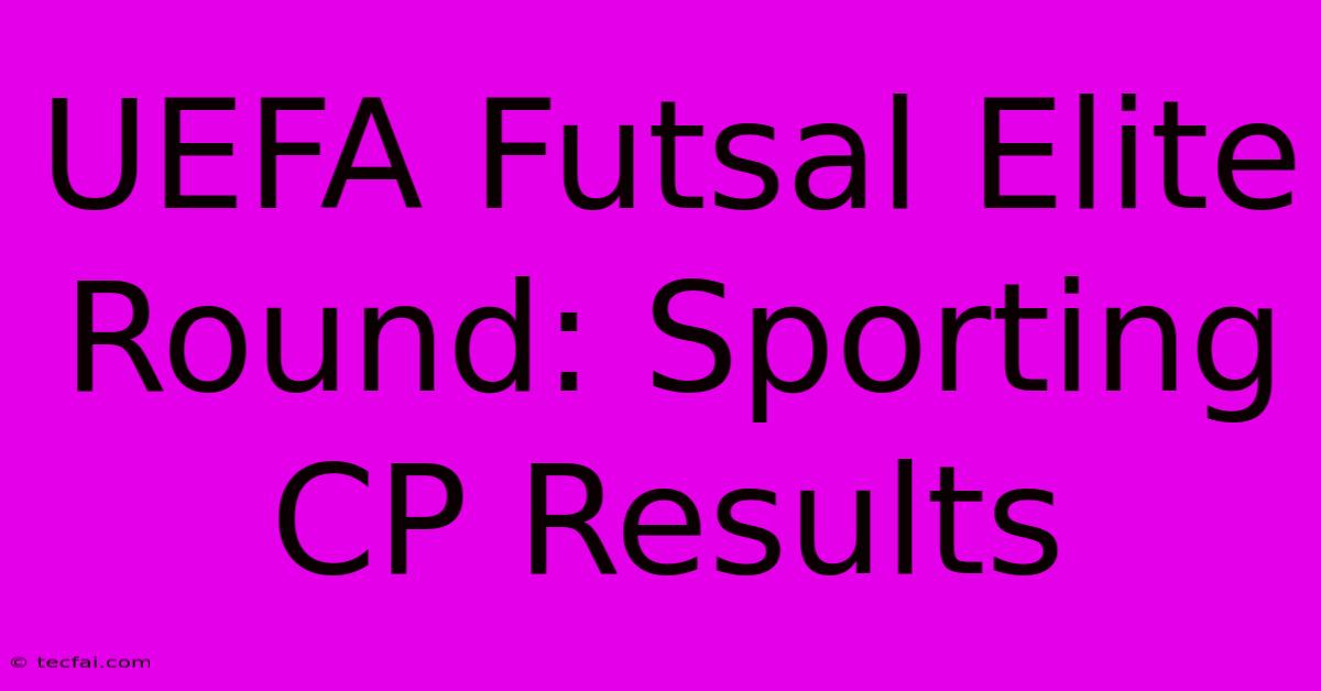 UEFA Futsal Elite Round: Sporting CP Results