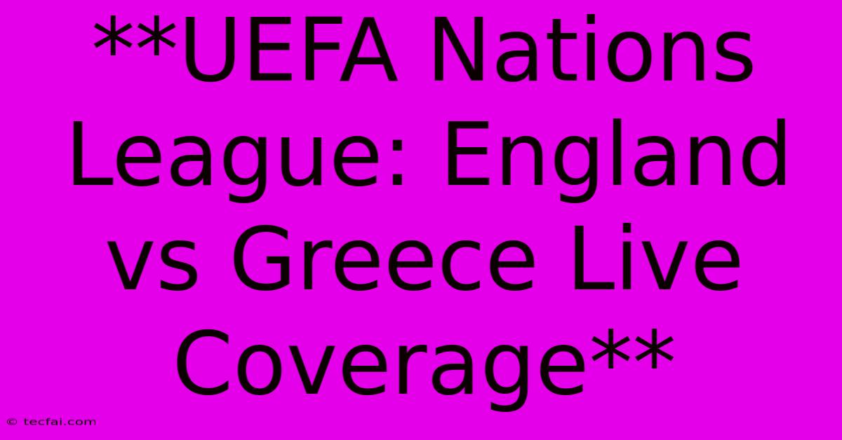 **UEFA Nations League: England Vs Greece Live Coverage** 