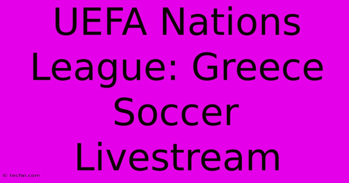 UEFA Nations League: Greece Soccer Livestream