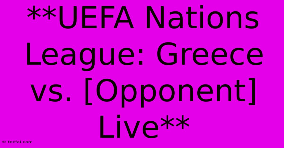 **UEFA Nations League: Greece Vs. [Opponent] Live**