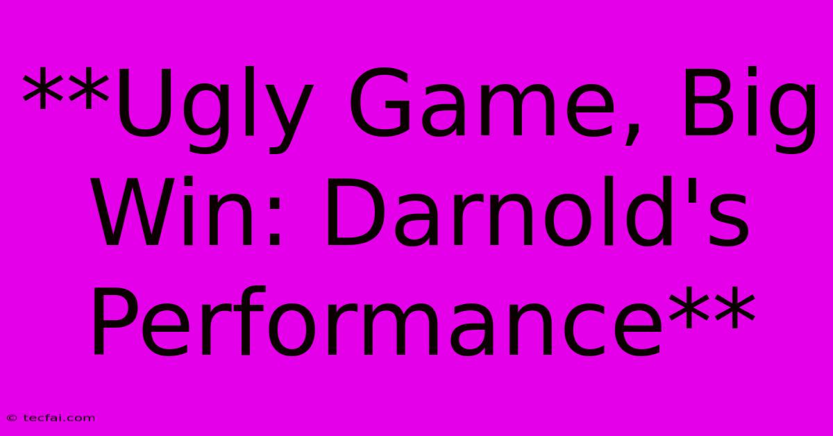 **Ugly Game, Big Win: Darnold's Performance**