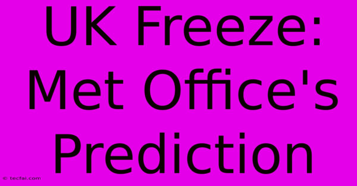 UK Freeze: Met Office's Prediction