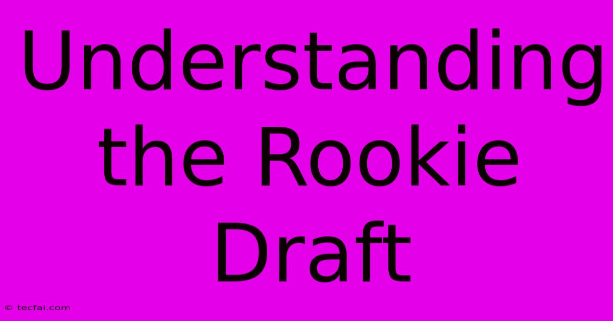 Understanding The Rookie Draft