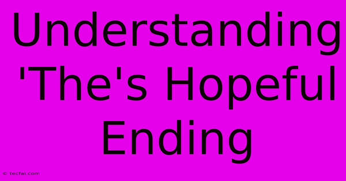 Understanding 'The's Hopeful Ending