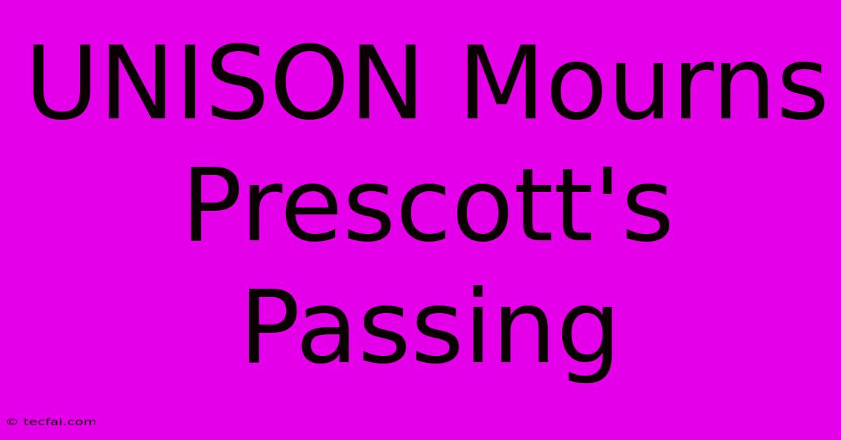 UNISON Mourns Prescott's Passing