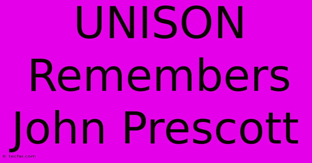 UNISON Remembers John Prescott