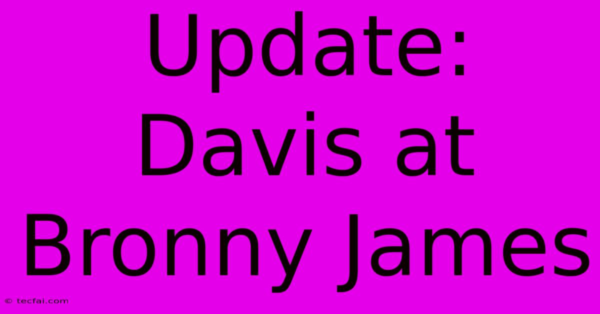 Update: Davis At Bronny James