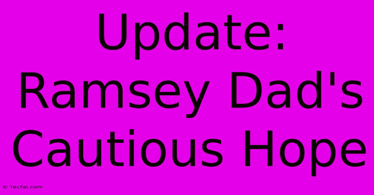 Update: Ramsey Dad's Cautious Hope