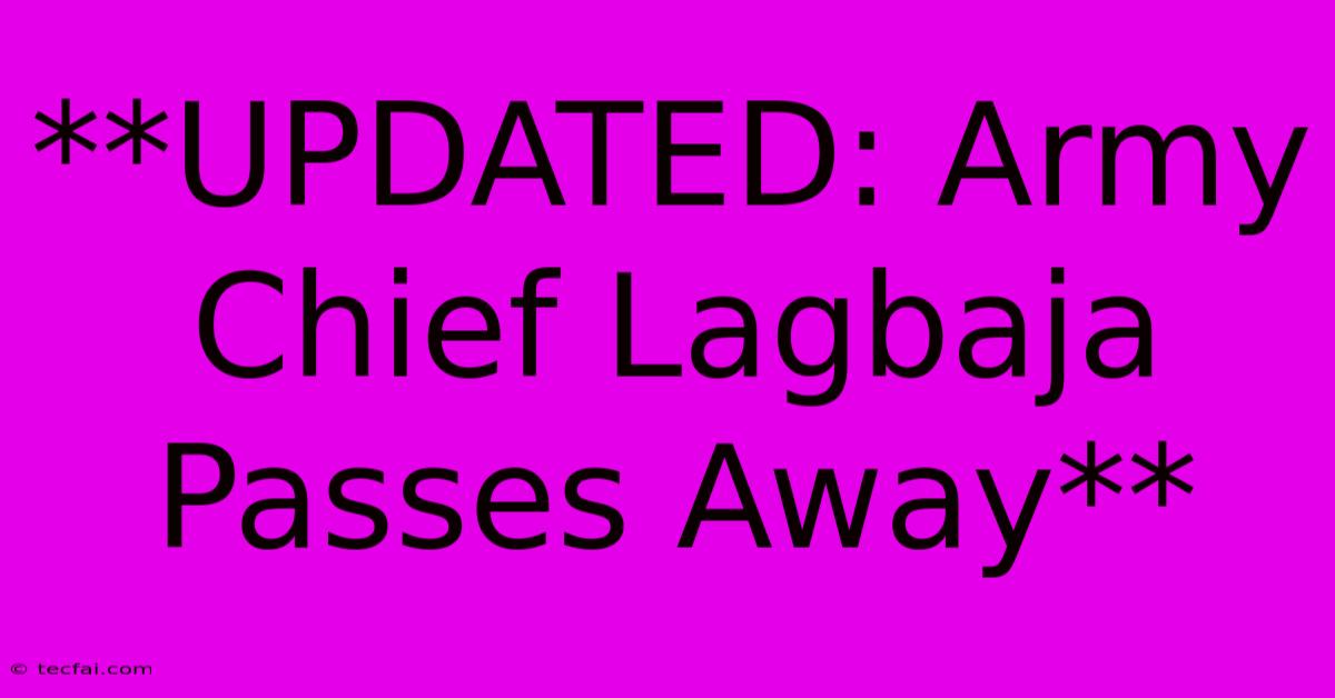 **UPDATED: Army Chief Lagbaja Passes Away**