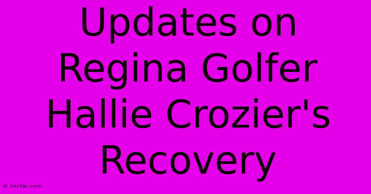 Updates On Regina Golfer Hallie Crozier's Recovery