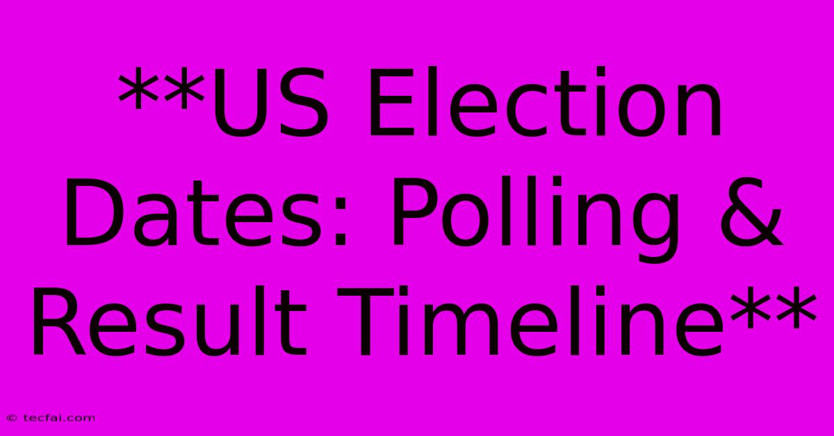 **US Election Dates: Polling & Result Timeline**