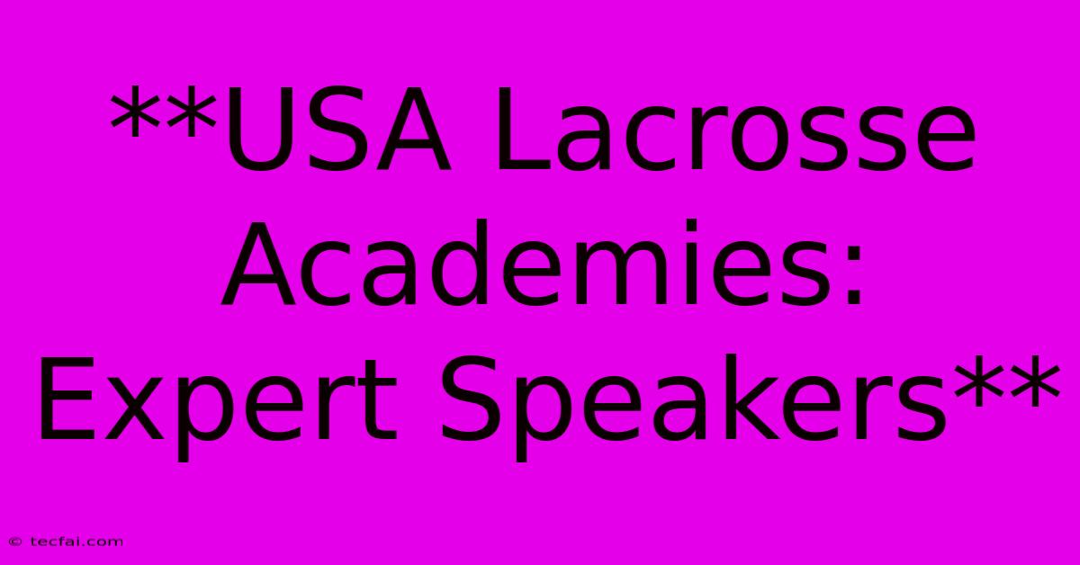 **USA Lacrosse Academies: Expert Speakers**