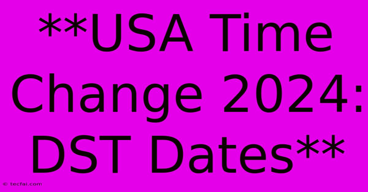 **USA Time Change 2024: DST Dates** 