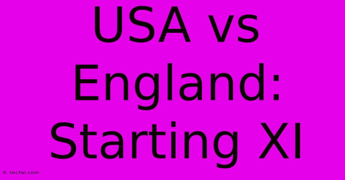 USA Vs England: Starting XI