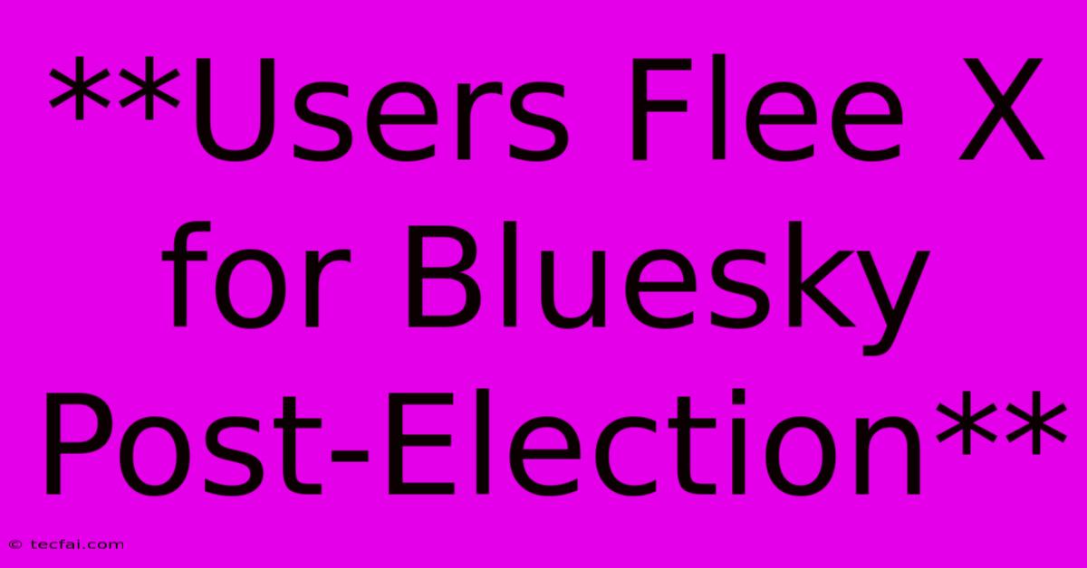 **Users Flee X For Bluesky Post-Election**