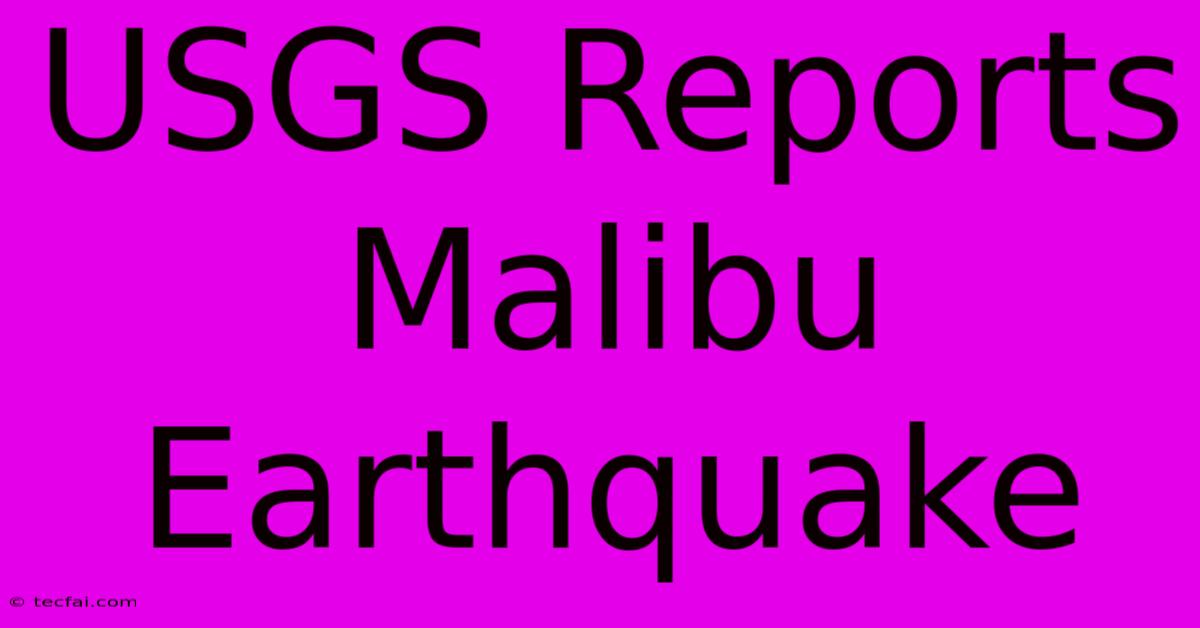 USGS Reports Malibu Earthquake