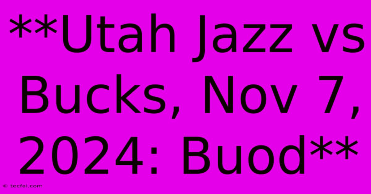 **Utah Jazz Vs Bucks, Nov 7, 2024: Buod** 