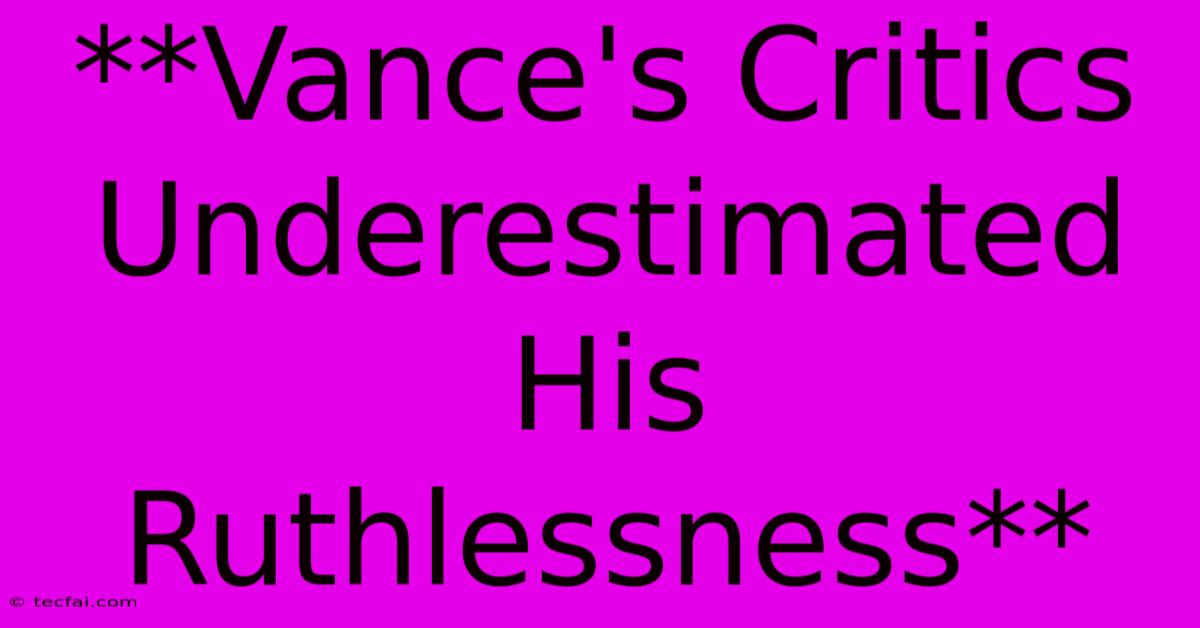 **Vance's Critics Underestimated His Ruthlessness**