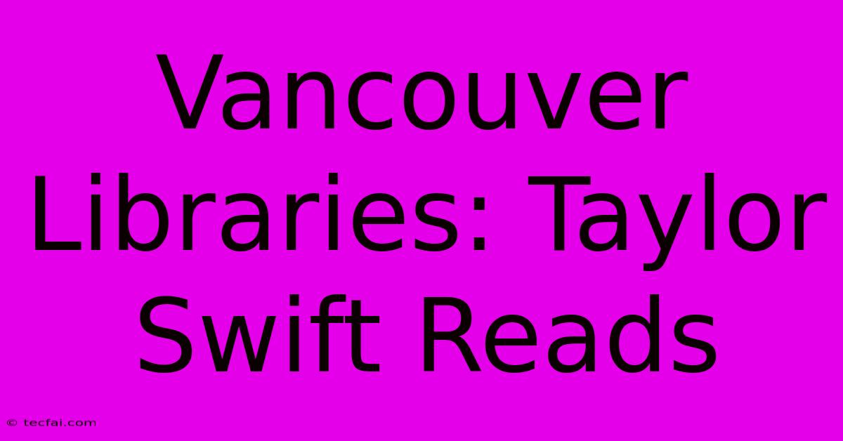 Vancouver Libraries: Taylor Swift Reads