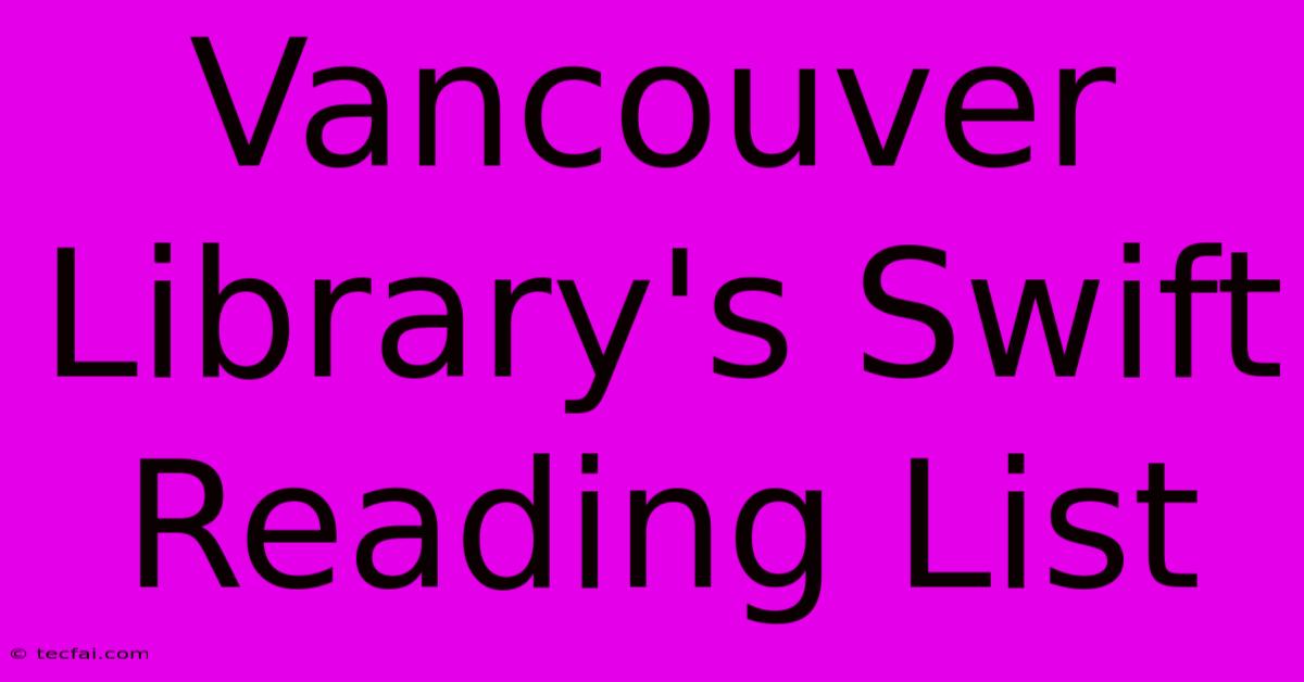 Vancouver Library's Swift Reading List