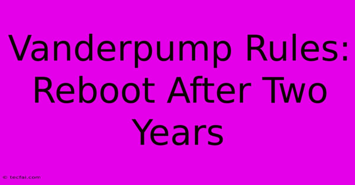 Vanderpump Rules: Reboot After Two Years