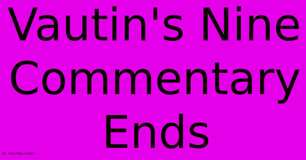 Vautin's Nine Commentary Ends