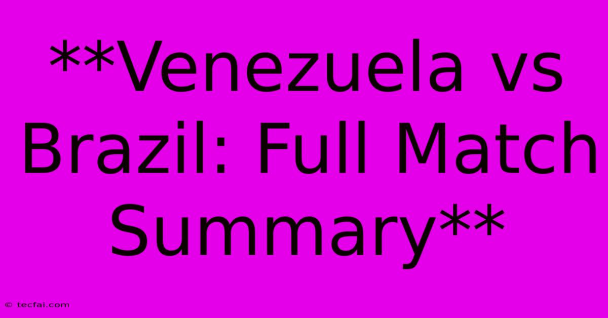 **Venezuela Vs Brazil: Full Match Summary**