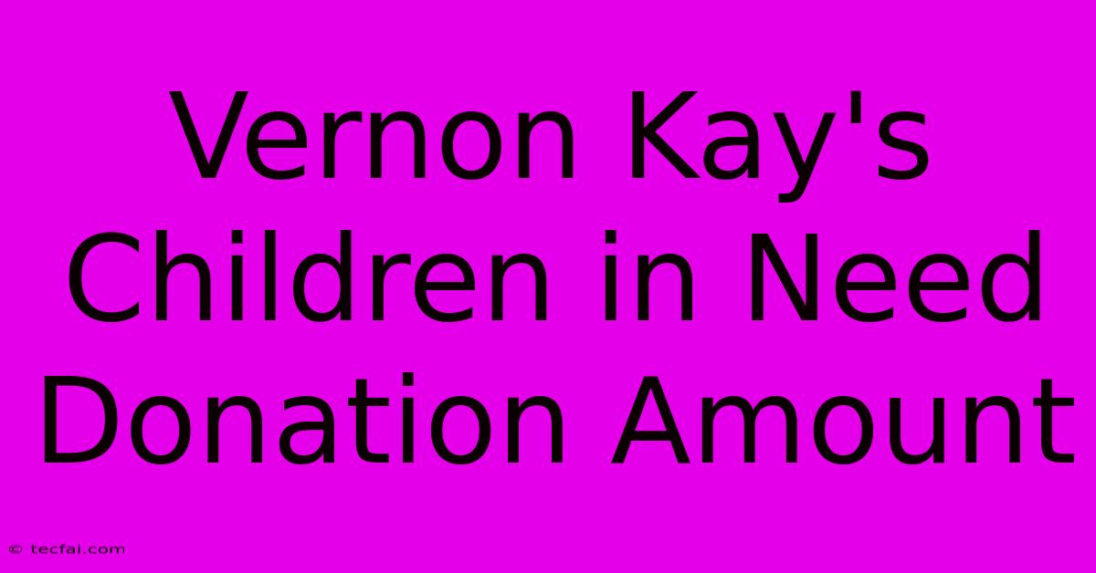 Vernon Kay's Children In Need Donation Amount