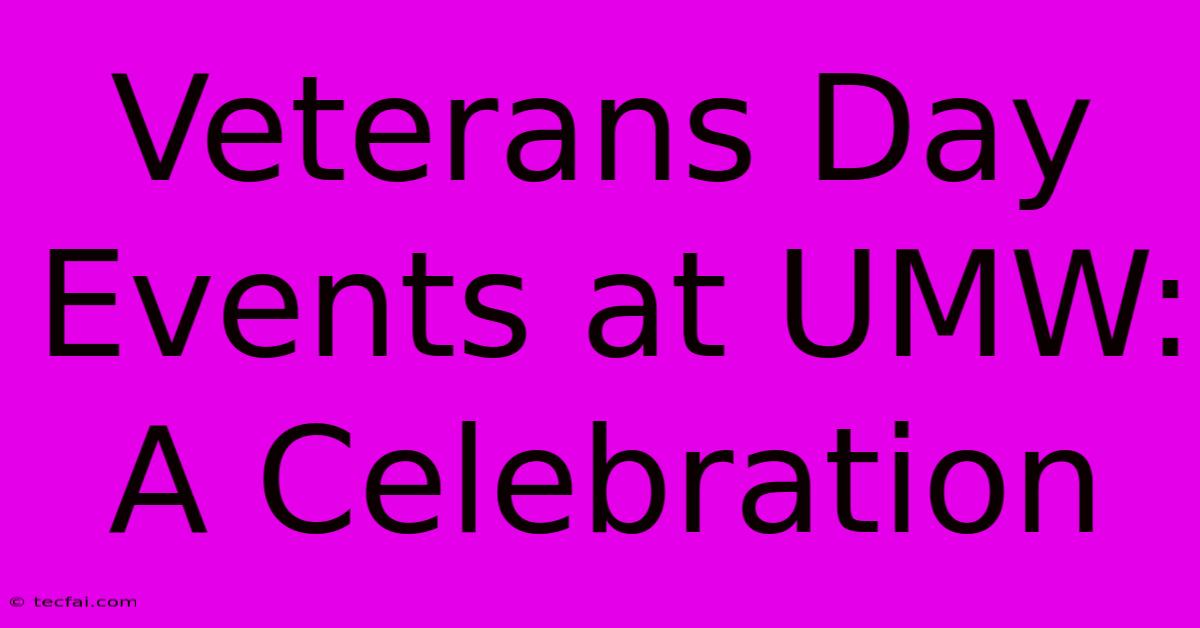 Veterans Day Events At UMW: A Celebration 