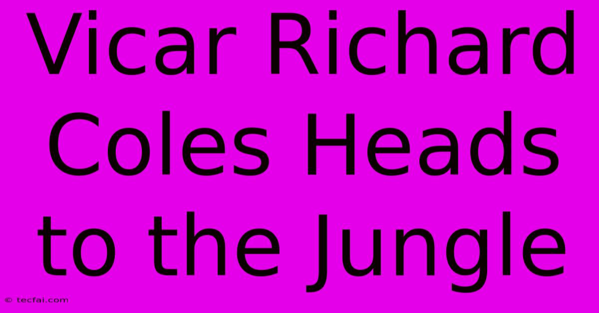 Vicar Richard Coles Heads To The Jungle