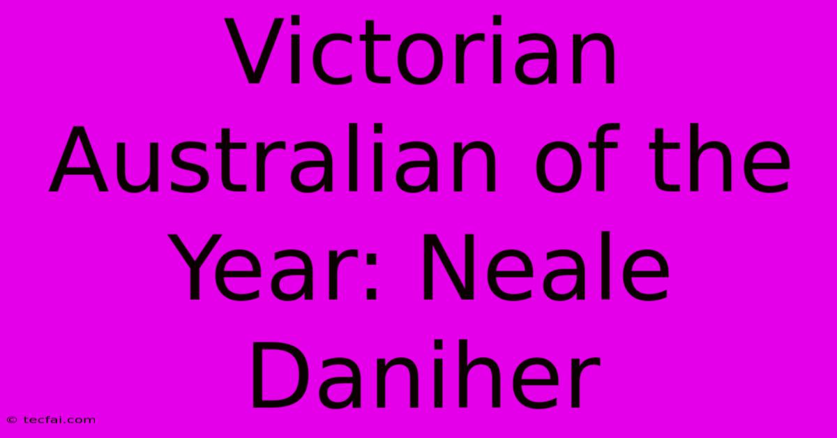 Victorian Australian Of The Year: Neale Daniher