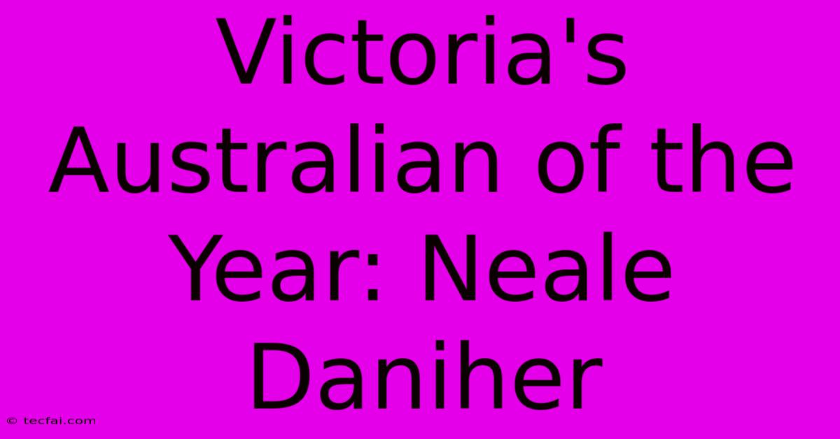 Victoria's Australian Of The Year: Neale Daniher