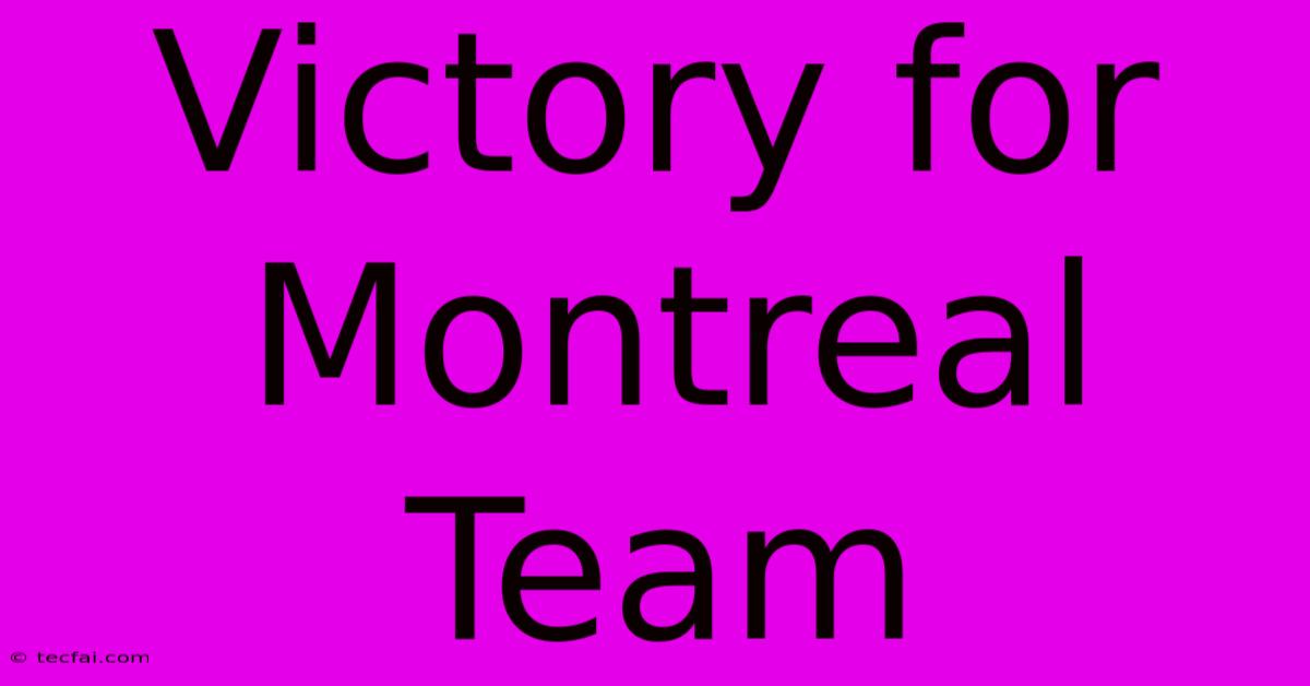 Victory For Montreal Team