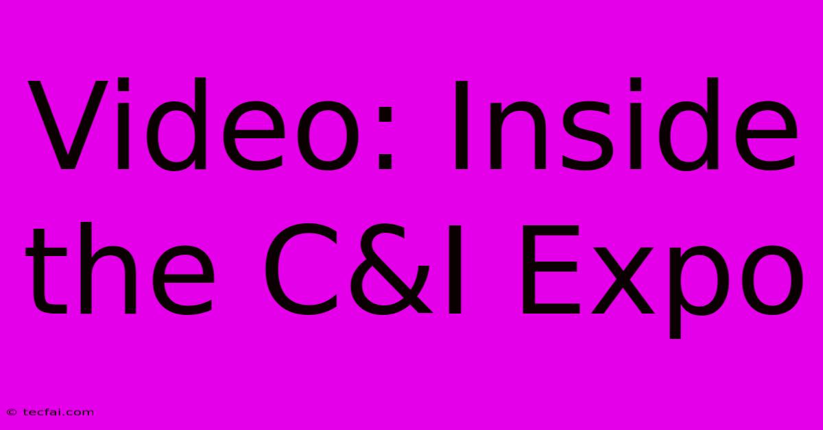 Video: Inside The C&I Expo