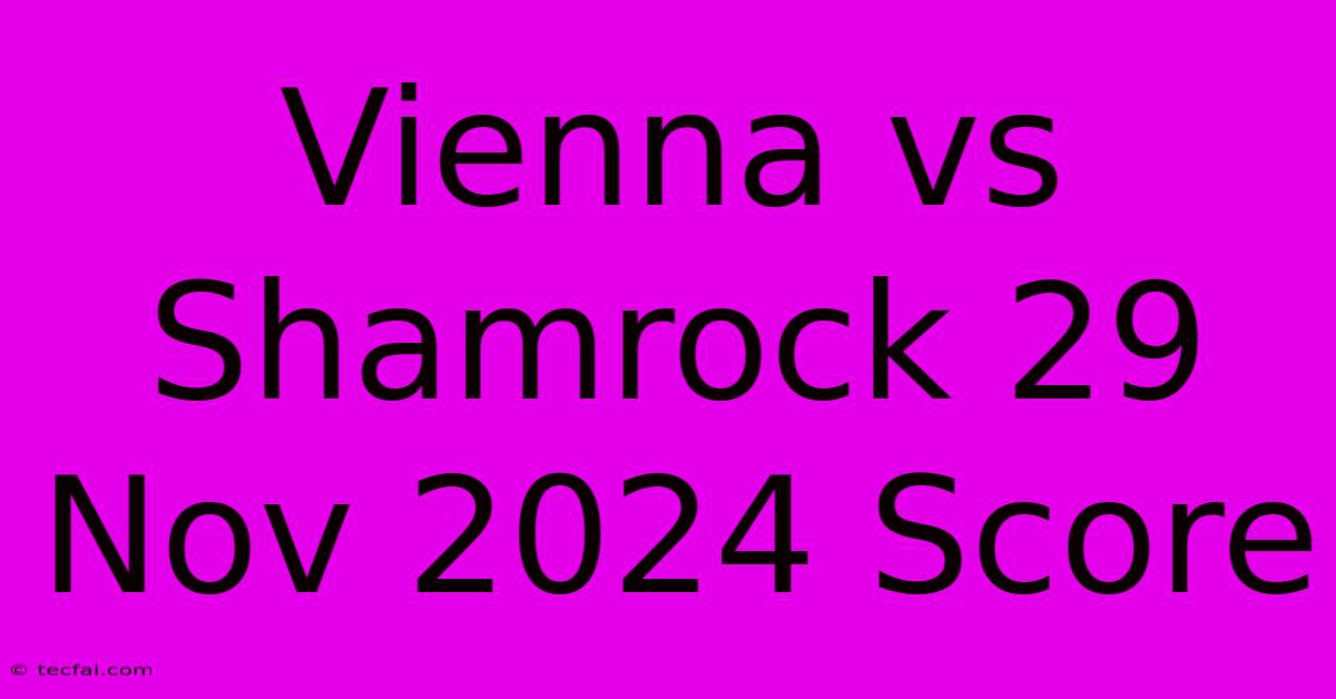 Vienna Vs Shamrock 29 Nov 2024 Score