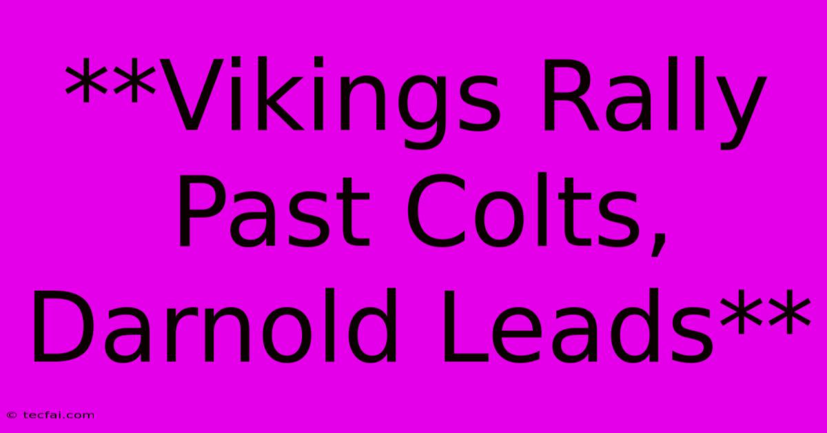 **Vikings Rally Past Colts, Darnold Leads** 