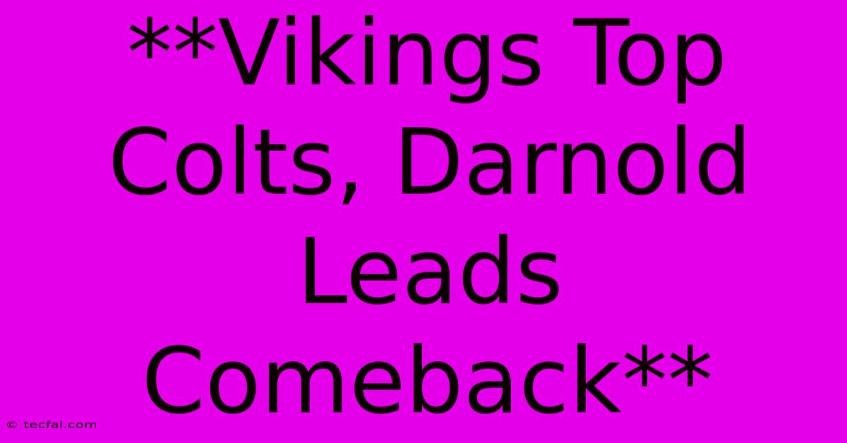 **Vikings Top Colts, Darnold Leads Comeback**