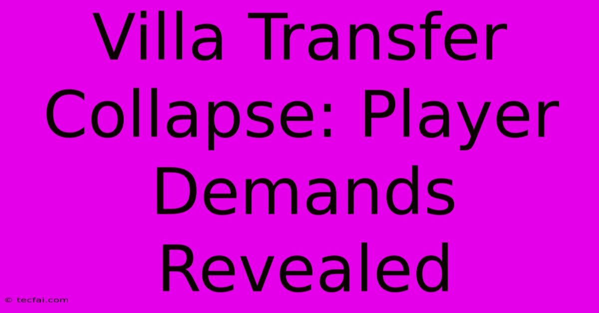 Villa Transfer Collapse: Player Demands Revealed