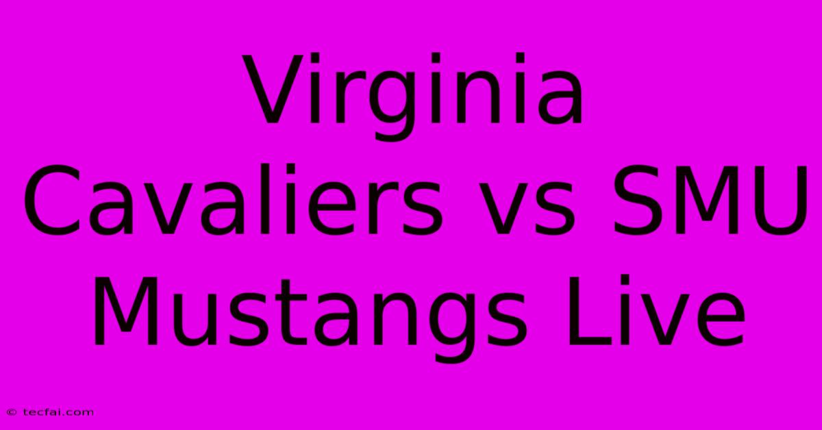 Virginia Cavaliers Vs SMU Mustangs Live