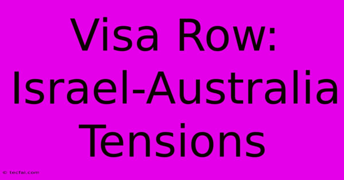 Visa Row: Israel-Australia Tensions