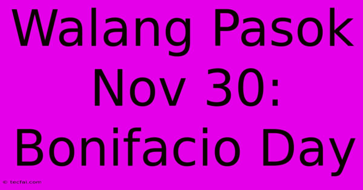 Walang Pasok Nov 30: Bonifacio Day