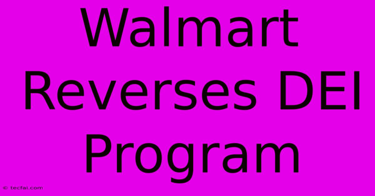 Walmart Reverses DEI Program