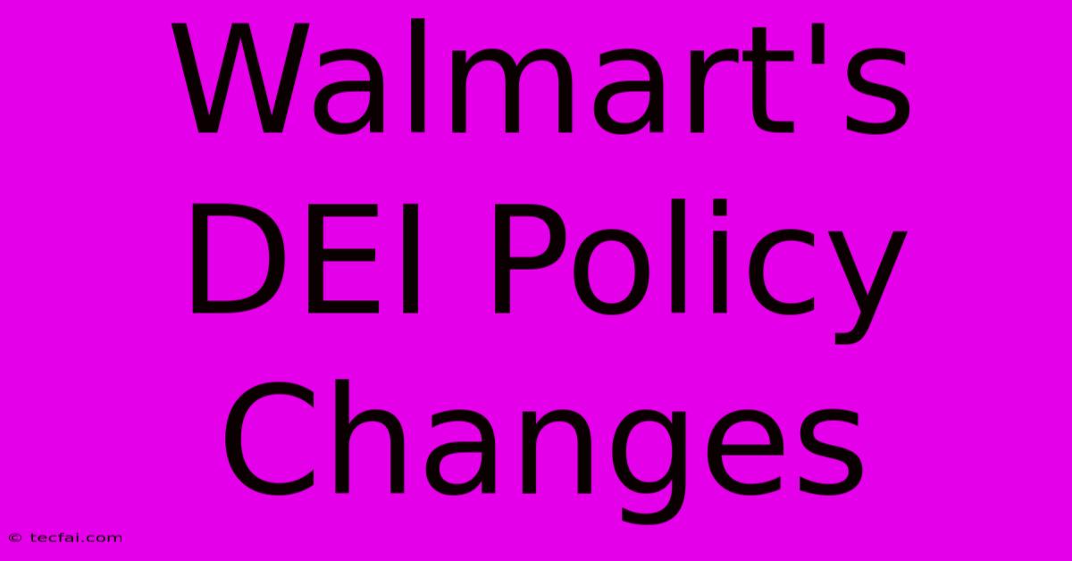 Walmart's DEI Policy Changes