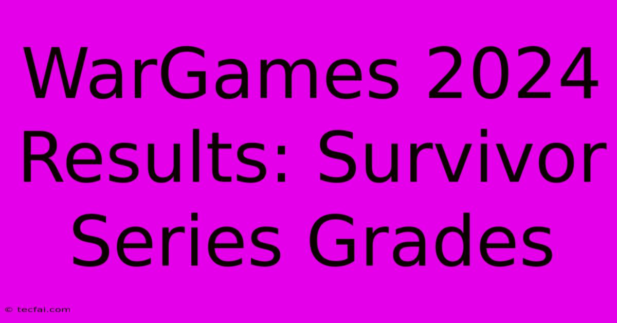 WarGames 2024 Results: Survivor Series Grades